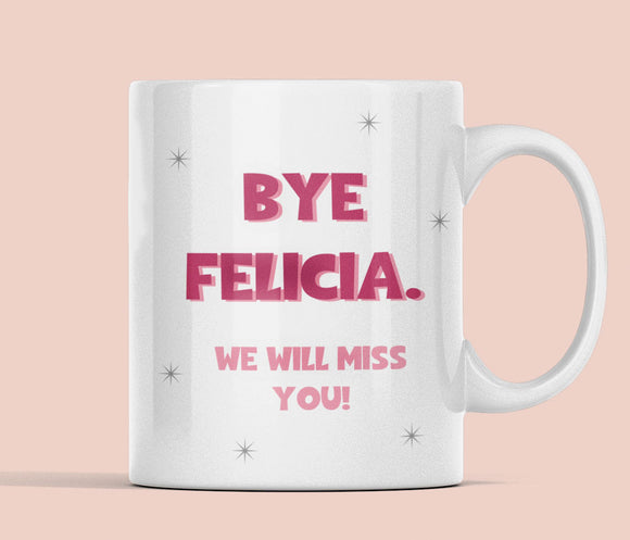 Funny Bye Felicia Leaving Mug, Work leaving Mug