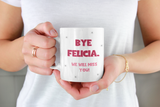 Funny Bye Felicia Leaving Mug, Work leaving Mug