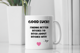 Funny Good Luck finding other bitches Mug, Leaving work Mug