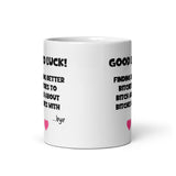 Funny Good Luck finding other bitches Mug, Leaving work Mug