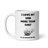 Funny Golf Mug For Dad - Love My Son more than Golf