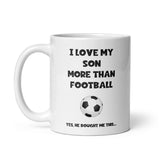 Funny Football Mug For Dad - Love My Son more than Football