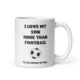 Funny Football Mug For Dad - Love My Son more than Football