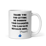 Funny Father in Law Mug - Thank you for letting me borrow your Daughter - Joke Partners Dad Gift