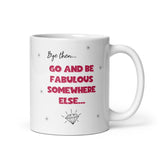 Funny Bye then, go and be fabulous somewhere else mug, Work Leaving Gift