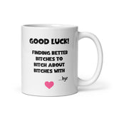 Funny Good Luck finding other bitches Mug, Leaving work Mug